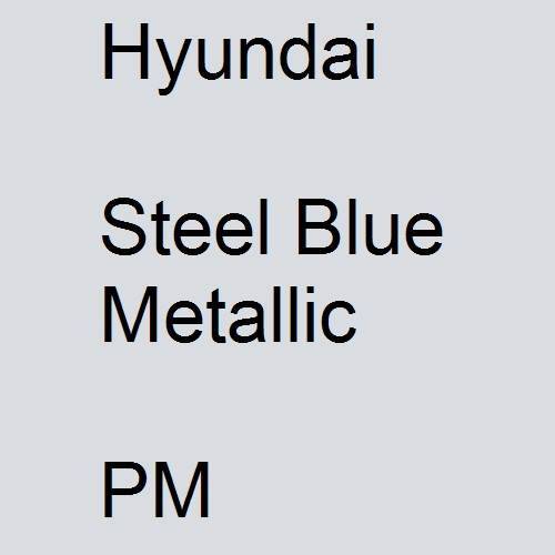 Hyundai, Steel Blue Metallic, PM.